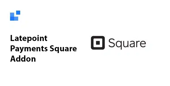 LatePoint Payments Square Addon
